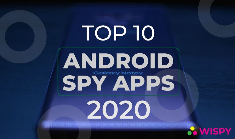 Top Spy Apps for Android and iPhone 2020 – Free & Paid