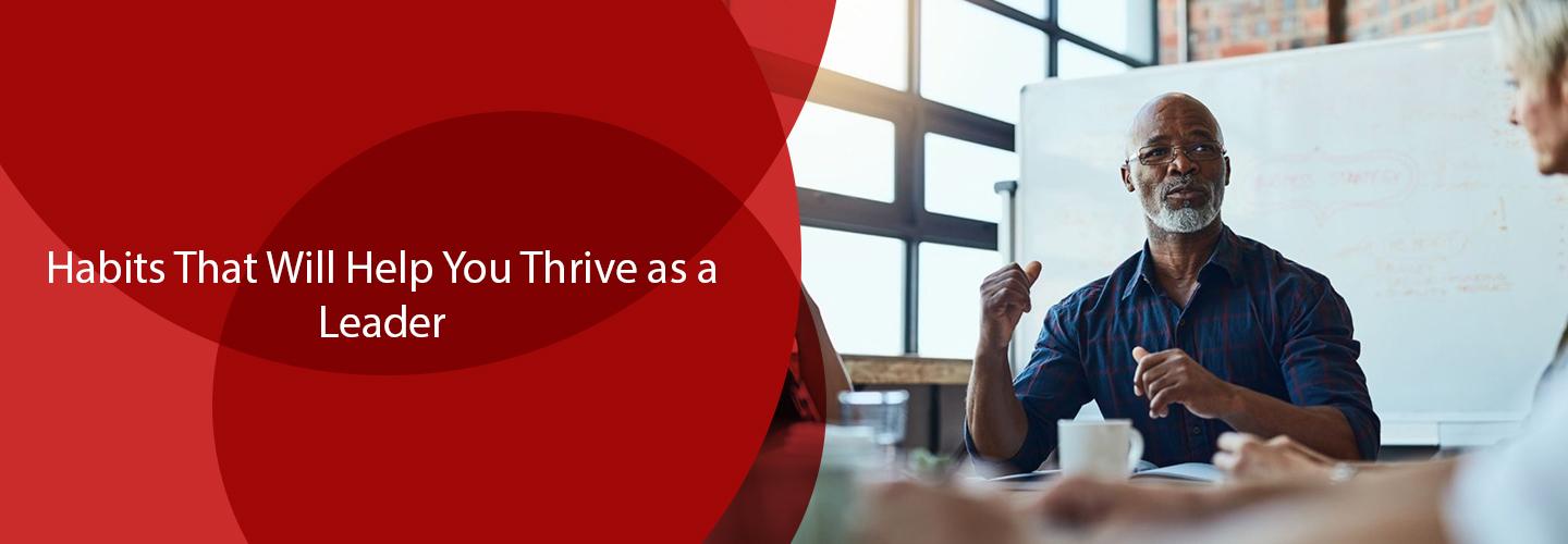 Habits That Will Help You Thrive as a Leader