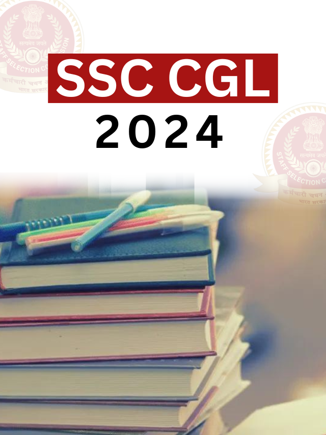 SSC CGL 2024 – Notification, Application, Exam Dates, Syllabus, Exam Pattern, Admit Card, Result