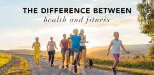 Understanding the Distinction between Health and Fitness