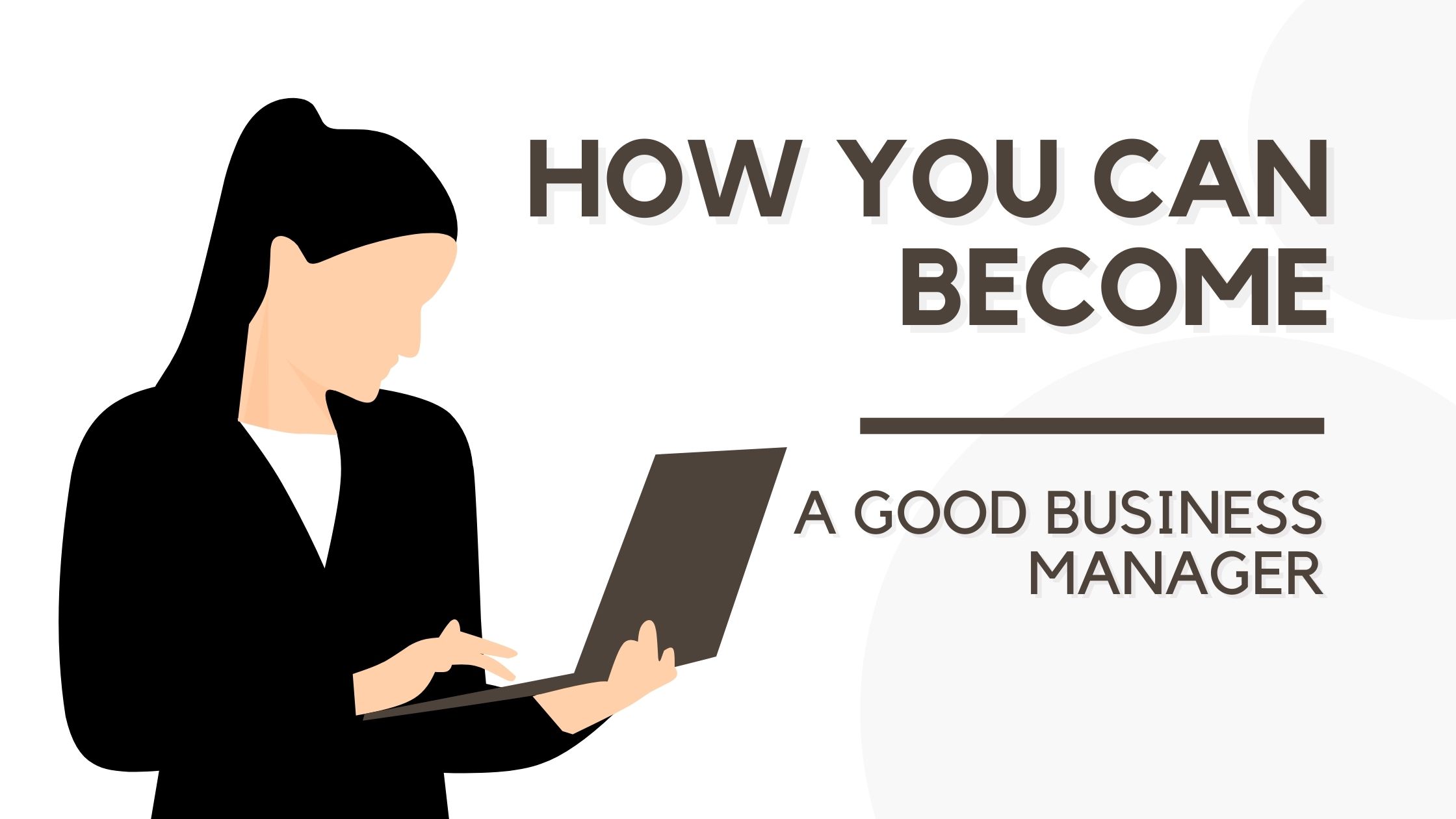 How You Can Become a Good Business Manager?